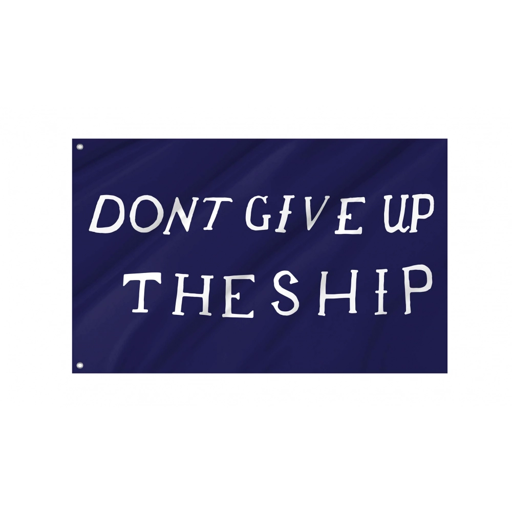 Dont Give UP The Ship Flag for Indoor & Outdoor Use