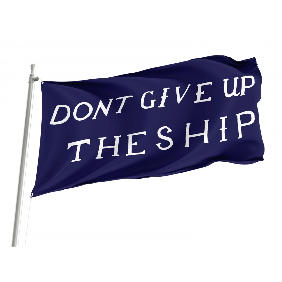 Dont Give UP The Ship Flag for Indoor & Outdoor Use, FLAG64