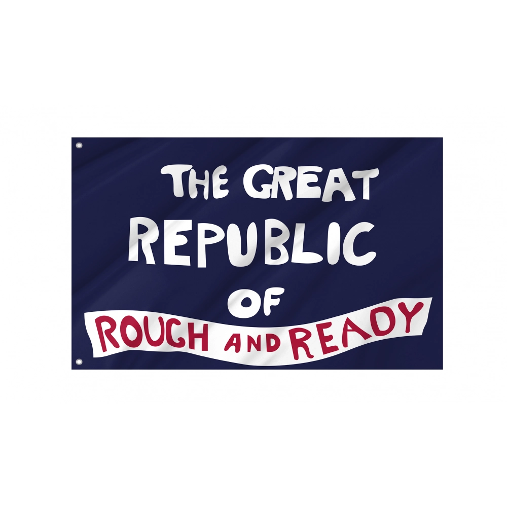 The Great Republic Of Rough And Ready Flag for Indoor & Outdoor Use